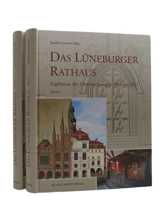 DAS LNEBURGER RATHAUS Ergebnisse Der Untersuchungen 2008 Bis 2011 Band 1 Und 2