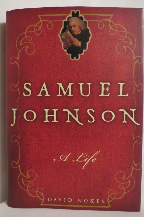 SAMUEL JOHNSON A Life (DJ protected by a clear, acid-free mylar cover)