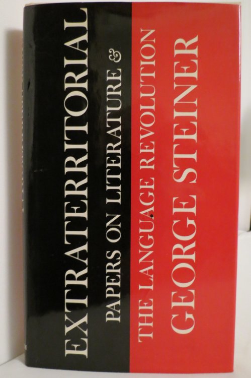 EXTRATERRITORIAL; PAPERS ON LITERATURE AND THE LANGUAGE REVOLUTION (DJ protected by a brand new, clear, acid-free mylar cover)