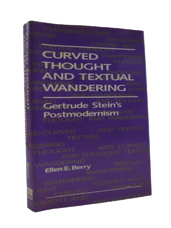 CURVED THOUGHT AND TEXTUAL WANDERING (SIGNED BY AUTHOR) Gertrude Stein's Postmodernism
