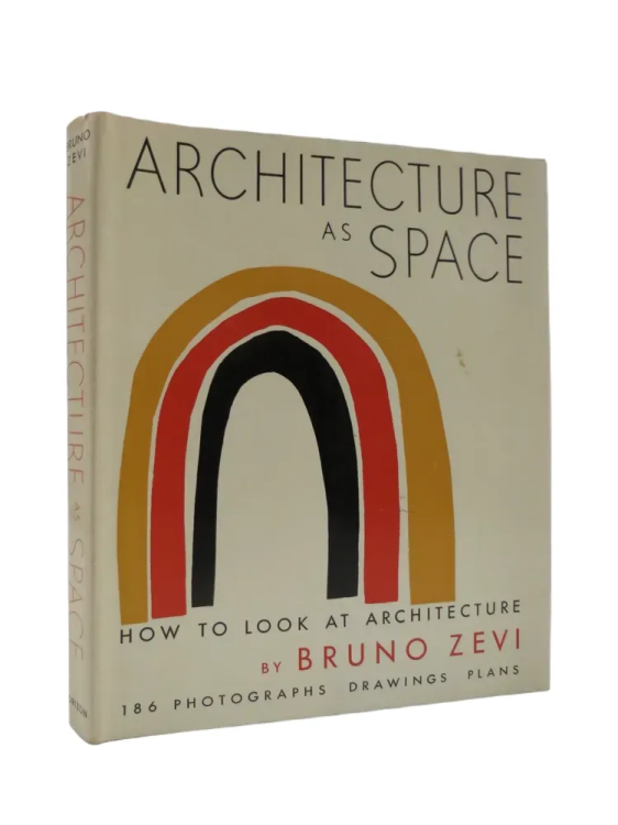 ARCHITECTURE AS SPACE How to Look At Architecture