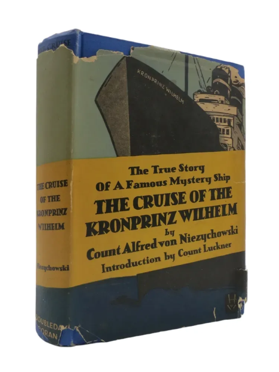 THE CRUISE OF THE KRONPRINZ WILHELM (SIGNED BY AUTHOR) The True Story of a Famous Mystery Ship