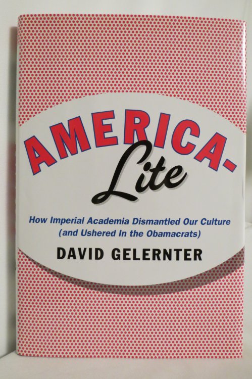 AMERICA-LITE How Imperial Academia Dismantled Our Culture and Ushered in the Obamacrat (DJ Protected by a Brand New, Clear, Acid-Free Mylar Cover)