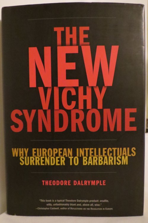 THE NEW VICHY SYNDROME Why European Intellectuals Surrender to Barbarism (DJ protected by a clear, acid-free mylar cover)