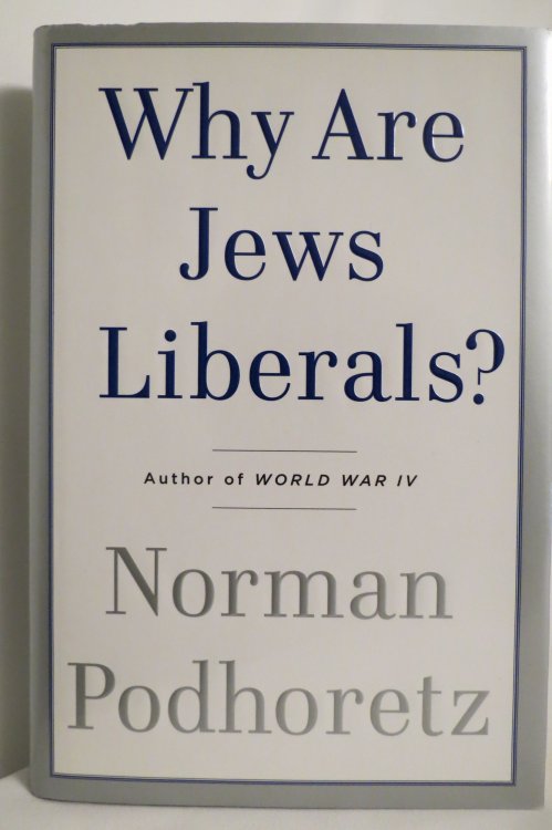 WHY ARE JEWS LIBERALS (DJ protected by a brand new, clear, acid-free mylar cover)