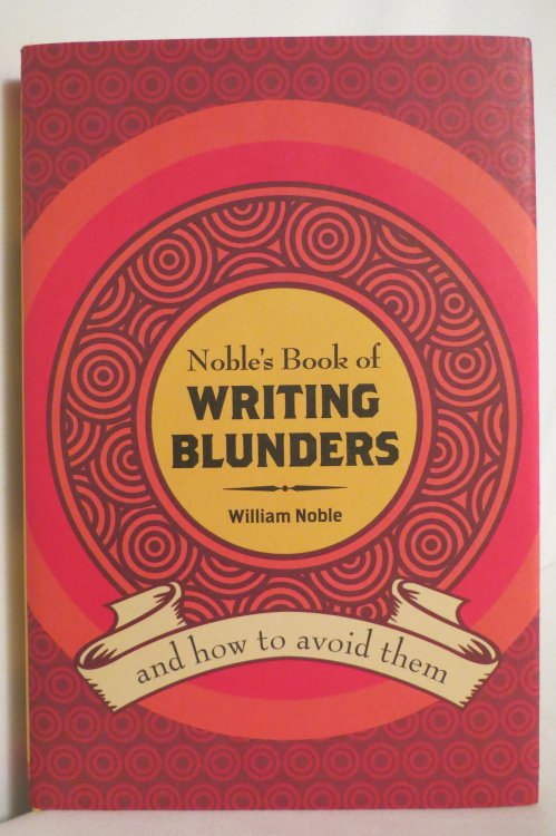 NOBLE'S BOOK OF WRITING BLUNDERS And How to Avoid Them (DJ Protected by a Brand New, Clear, Acid-Free Mylar Cover)