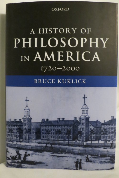 A HISTORY OF PHILOSOPHY IN AMERICA, 1720-2000 (DJ Protected by a Brand New, Clear, Acid-Free Mylar Cover)