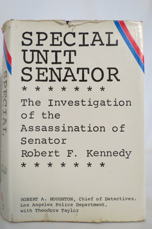 SPECIAL UNIT SENATOR The Investigation of the Assassination of Senator Robert F. Kennedy (DJ protected by clear, acid-free mylar cover)