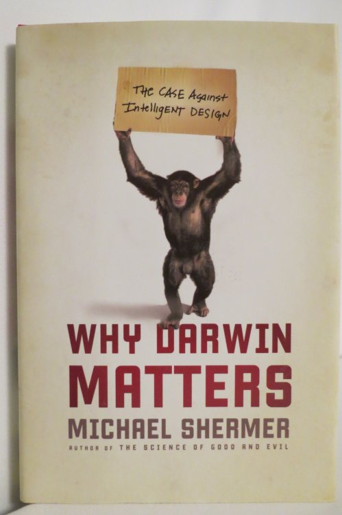 WHY DARWIN MATTERS The Case Against Intelligent Design (DJ Protected by a Brand New, Clear, Acid-Free Mylar Cover)