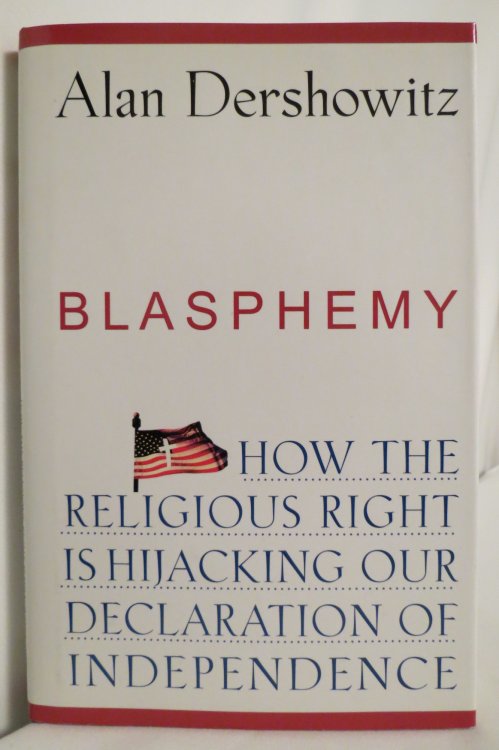 BLASPHEMY How the Religious Right is Hijacking the Declaration of Independence (DJ protected by a brand new, clear, acid-free mylar cover)