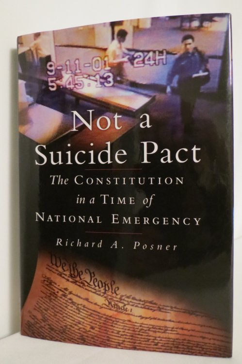 NOT A SUICIDE PACT The Constitution in a Time of National Emergency (DJ protected by a brand new, clear, acid-free mylar cover)
