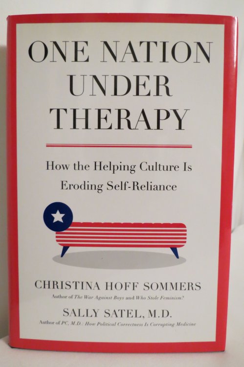 ONE NATION UNDER THERAPY How the Helping Culture is Eroding Self-Reliance (DJ protected by a brand new, clear, acid-free mylar cover)