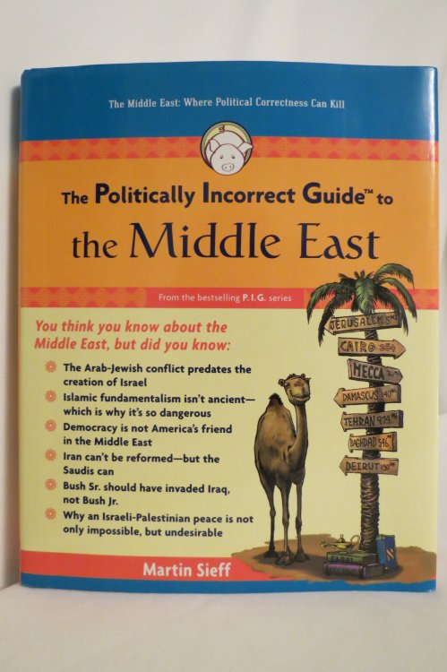 THE POLITICALLY INCORRECT GUIDE TO THE MIDDLE EAST (DJ protected by a brand new, clear, acid-free mylar cover)