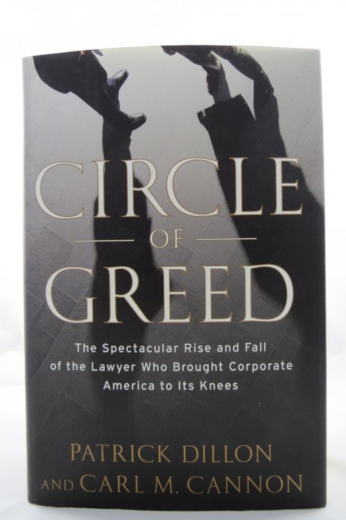 CIRCLE OF GREED The Spectacular Rise and Fall of the Lawyer Who Brought Corporate America to it's Knees (DJ Protected by a Brand New, Clear, Acid-Free Mylar Cover)
