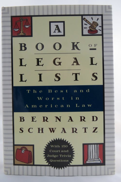 A BOOK OF LEGAL LISTS The Best and Worst in American Law, with 150 Court and Judge Trivia Questions (DJ protected by a brand new, clear, acid-free mylar cover)