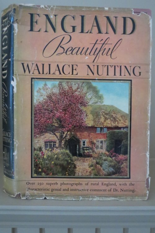 ENGLAND BEAUTIFUL Illustrated by the Author with Pictures of Rural England with Special Reference to Their Aesthetic Features and Old Life (DJ protected by clear, acid-free mylar cover)