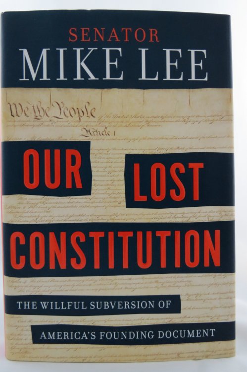 OUR LOST CONSTITUTION The Willful Subversion of America's Founding Document (DJ Protected by a Brand New, Clear, Acid-Free Mylar Cover)