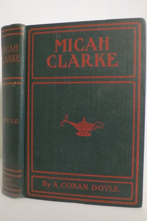 MICAH CLARKE His Statement As Made to His Three Grandchildren, Joseph, Gervas, and Reuben, During the Hard Winter of 1734