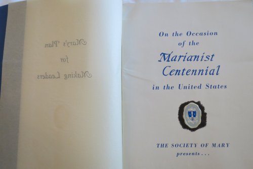 MARY'S PLAN FOR MAKING LEADERS On the Occasion of the Mariaist Centennial in the United States