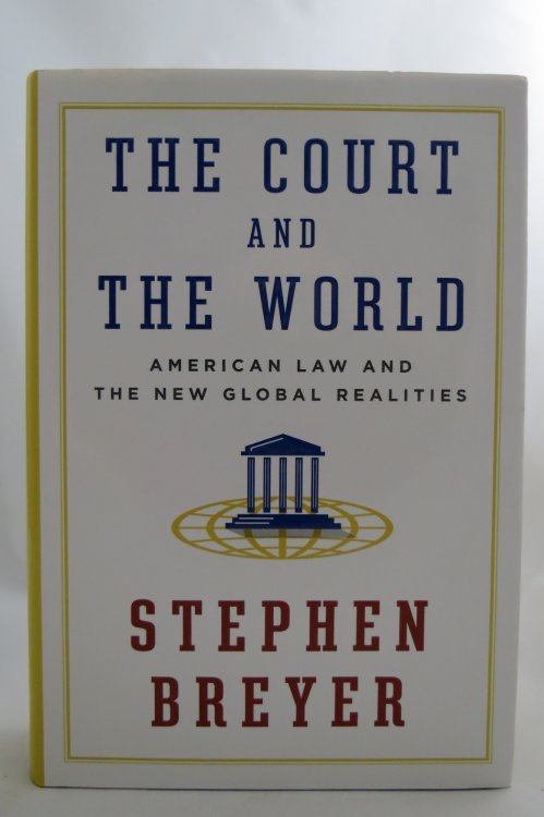 THE COURT AND THE WORLD American Law and the New Global Realities (DJ Protected by a Brand New, Clear, Acid-Free Mylar Cover)