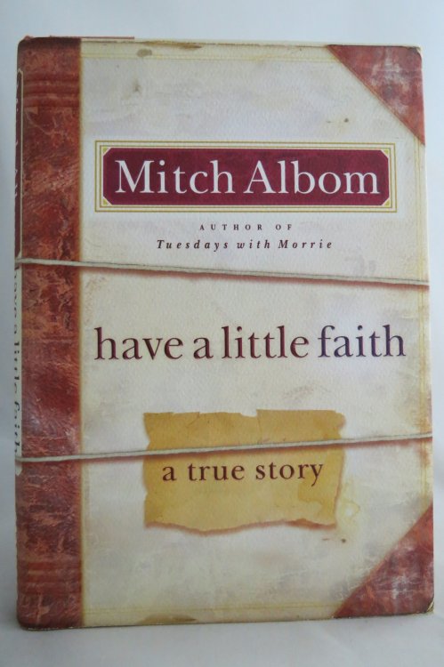 HAVE A LITTLE FAITH A True Story (DJ protected by a brand new, clear, acid-free mylar cover) (Signed by Author)