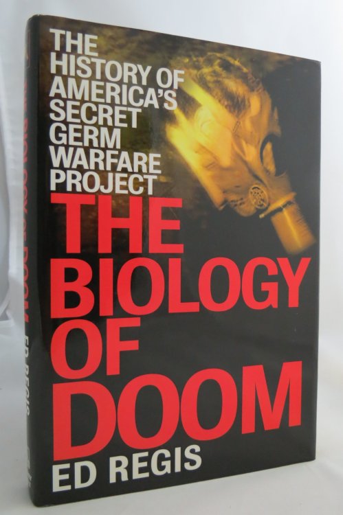 THE BIOLOGY OF DOOM The History of America's Secret Germ Warfare Project (DJ protected by a brand new, clear, acid-free mylar cover)