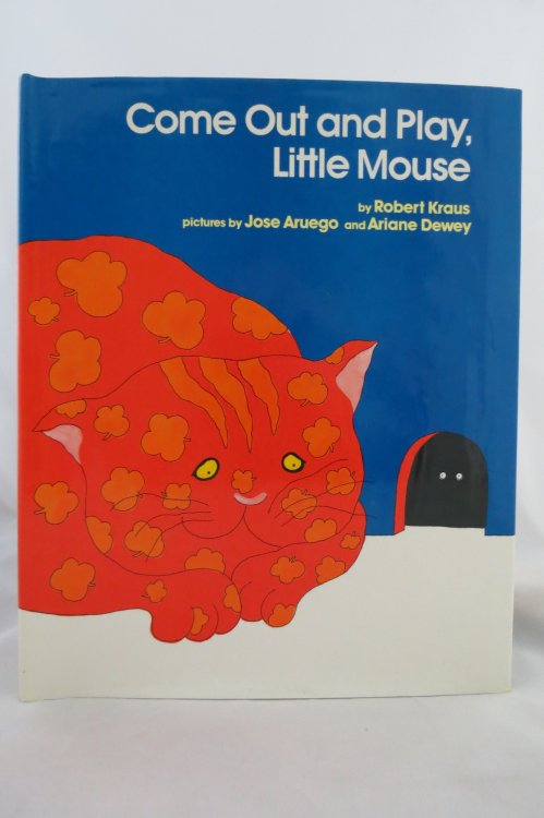 COME OUT AND PLAY, LITTLE MOUSE (DJ protected by a brand new, clear, acid-free mylar cover) (Signed by Illustrator)