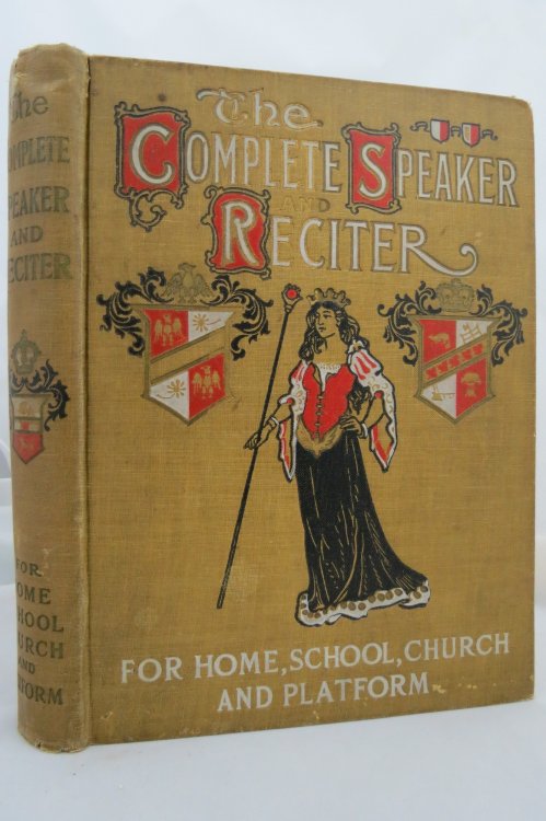 THE COMPLETE SPEAKER AND RECITER FOR HOME, SCHOOL, CHURCH, AND PLATFORM