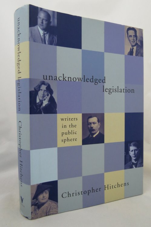 UNACKNOWLEDGED LEGISLATION Writers in the Public Sphere (DJ protected by clear, acid-free mylar cover) (DJ is protected by a clear, acid-free mylar cover)