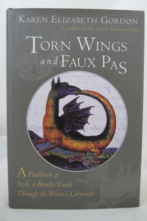 TORN WINGS AND FAUX PAS A Flashbook of Style, a Beastly Guide through the Writer's Labyrinth (DJ is protected by a clear, acid-free mylar cover)