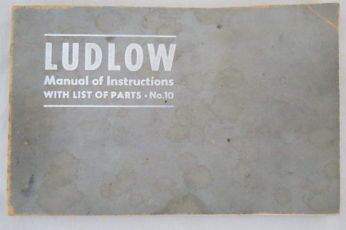 LUDLOW MANUAL OF INSTRUCTIONS WITH LIST OF PARTS NO. 10