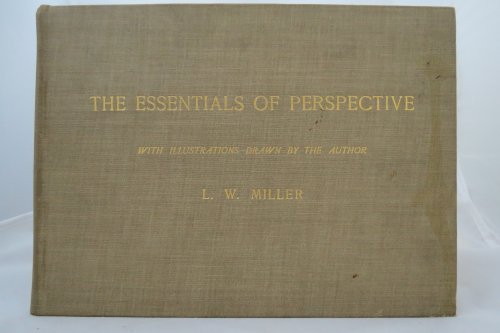 THE ESSENTIALS OF PERSPECTIVE With Illustrations Drawn by the Author