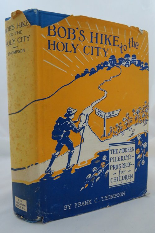 BOB'S HIKE TO THE HOLY CITY - THE ADVENTURES OF A BOY SCOUT AND (DJ is protected by a clear, acid-free mylar cover)