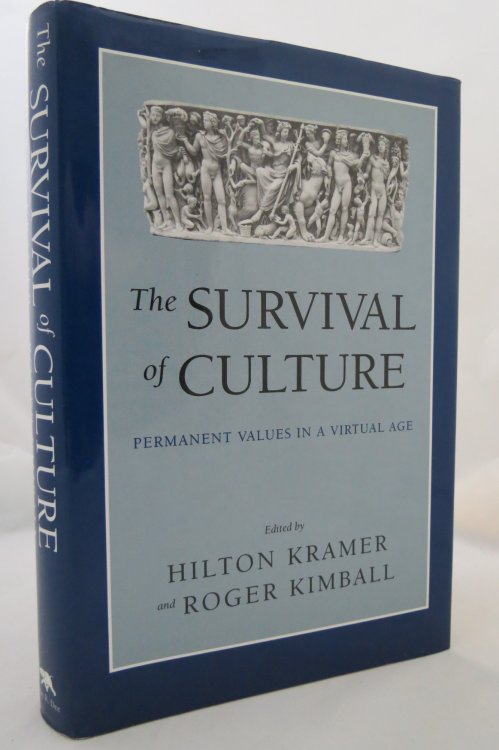 THE SURVIVAL OF CULTURE Permanent Values in a Virtual Age (DJ is protected by a clear, acid-free mylar cover)