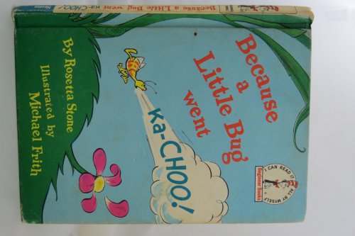 BECAUSE A LITTLE BUG WENT KA-CHOO