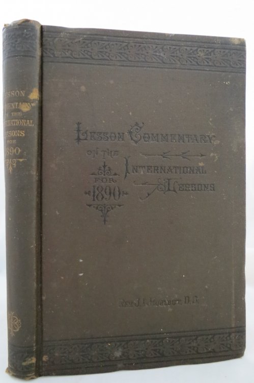 THE LESSON COMMENTARY ON THE INTERNATIONAL SUNDAY-SCHOOL LESSON FOR 1889