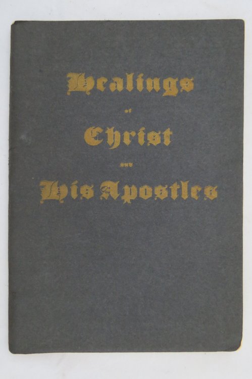 COMPILATION OF THE HEALINGS OF CHRIST AND HIS APOSTLES As Recorded in the New Testament