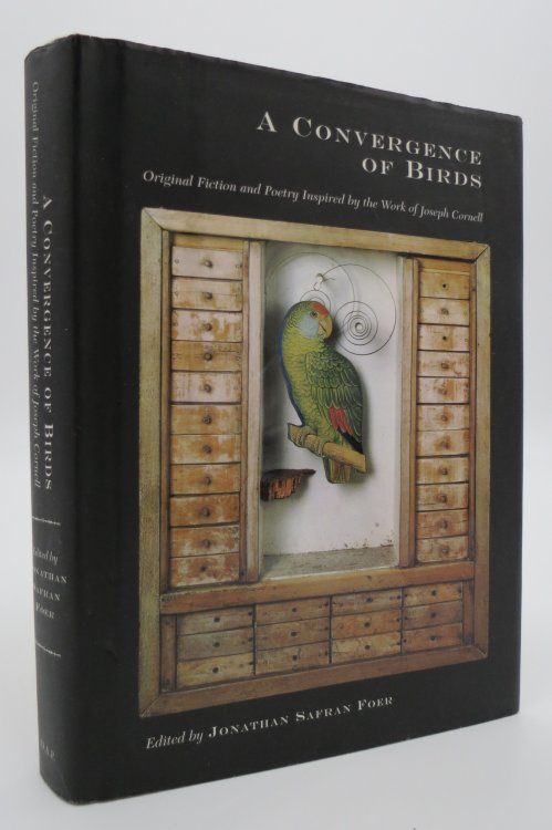 A CONVERGENCE OF BIRDS Original Fiction and Poetry Inspired by Joseph Cornell (DJ protected by a brand new, clear, acid-free mylar cover)