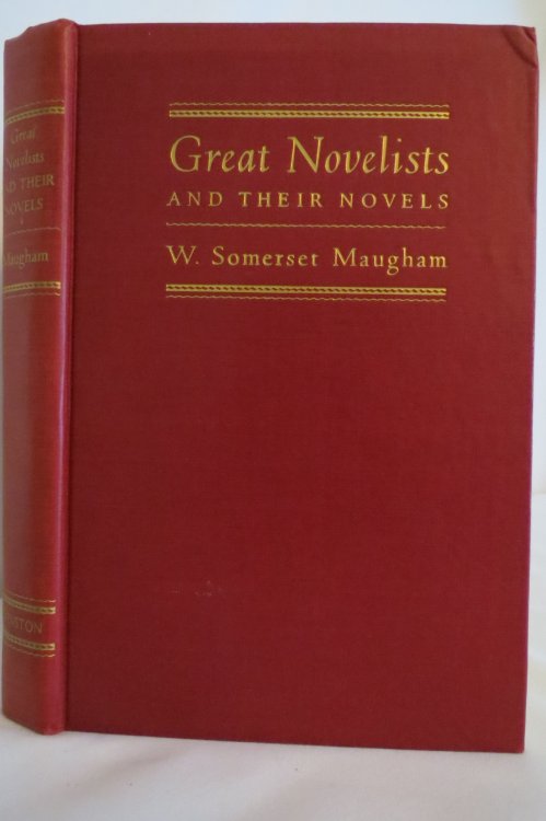 GREAT NOVELISTS AND THEIR NOVELS, Essays on the Ten Greatest Novels of the World and the Men and Women Who Wrote Them;