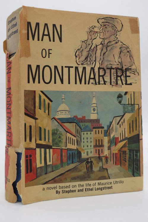 MAN OF MONTMARTRE -- A NOVEL BASED ON THE LIFE OF MAURICE UTRILLO (DJ Protected by a Brand New, Clear, Acid-Free Mylar Cover)