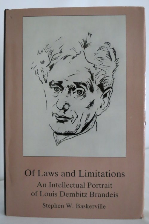 OF LAWS AND LIMITATIONS An Intellectual Portrait of Louis Dembitz Brandeis (DJ protected by clear, acid-free mylar cover)