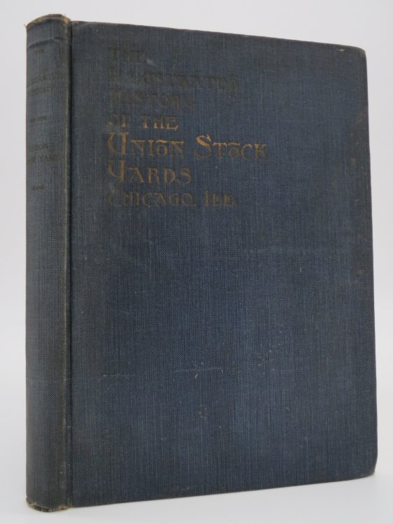 ILLUSTRATED HISTORY OF THE UNION STOCKYARDS Sketch-Book of Familiar Faces and Places At the Yards