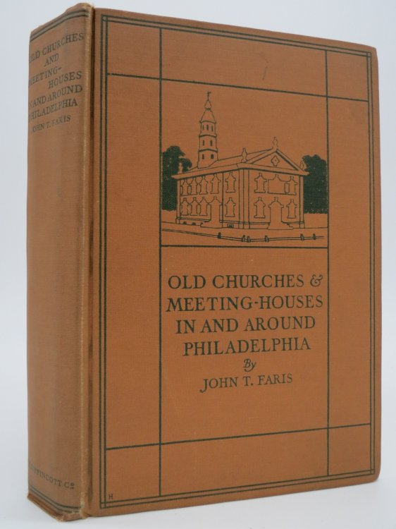 OLD CHURCHES AND MEETING HOUSES IN AND AROUND PHILADELPHIA