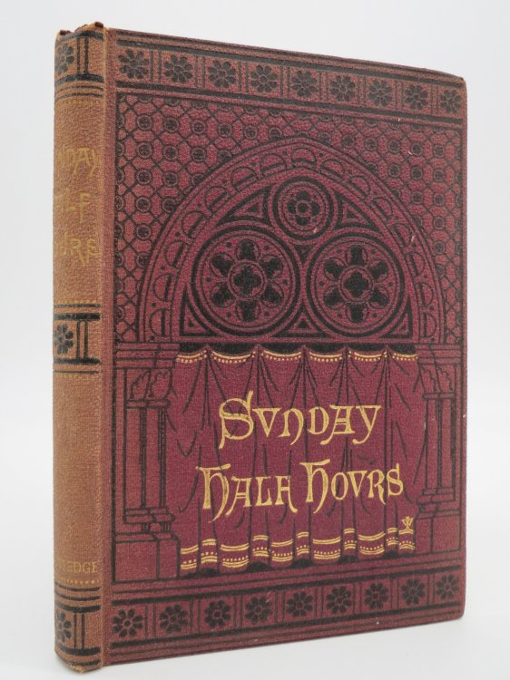 SUNDAY HALF-HOURS, IN FIFTY-TWO CHAPTERS With Illustrations on Every Page and Sixteen Tinted Engravings
