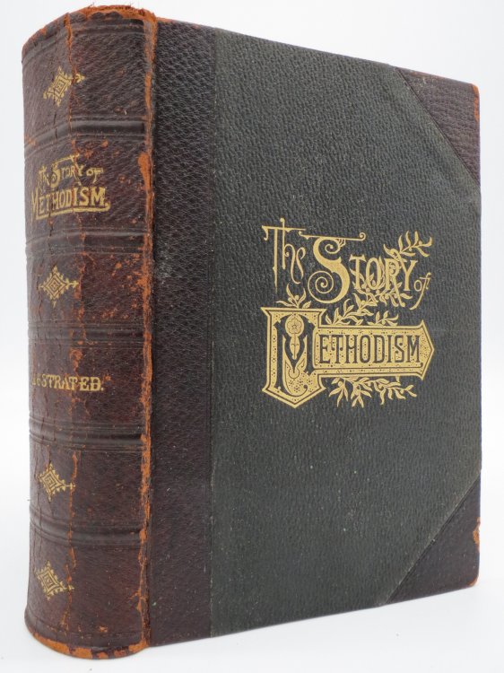 THE STORY OF METHODISM THROUGHOUT THE WORLD Tracing the Rise and Progress of That Wonderful Religious Movement (Leather Bound)