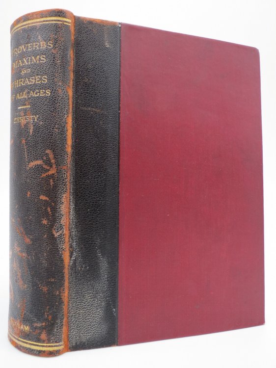 PROVERBS MAXIMS AND PHRASES OF ALL AGES CLASSIFIED SUBJECTIVELY AND ARRANGED ALPHABETICALLY Popular Edition - Two Volumes in One (Leather Bound)