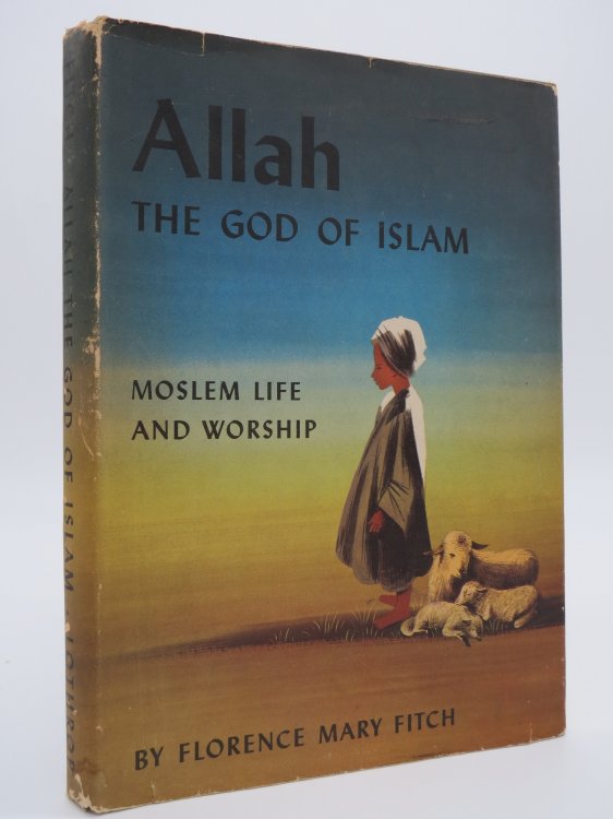 ALLAH The God of Islam. Moslem Life and Worship (DJ Protected by a Brand New, Clear, Acid-Free Mylar Cover)