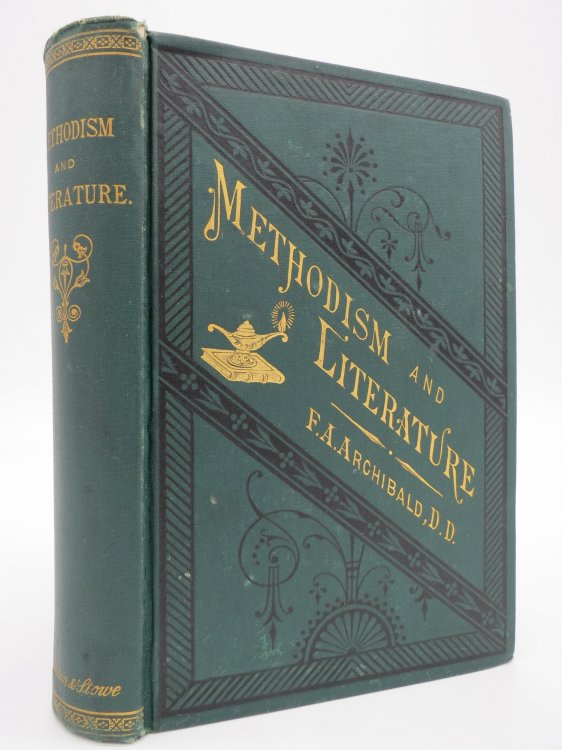 METHODISM AND LITERATURE A Series of Articles from Several Writers on the Literary Enterprise and Achievements of the Methodist Episcopal Church
