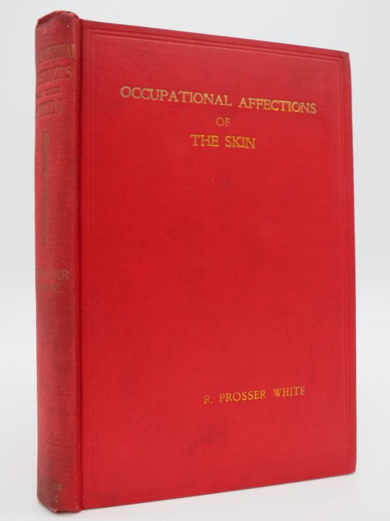 OCCUPATIONAL AFFECTIONS OF THE SKIN A Brief Account of the Trade Processes and Agent Which Give Rise to Them