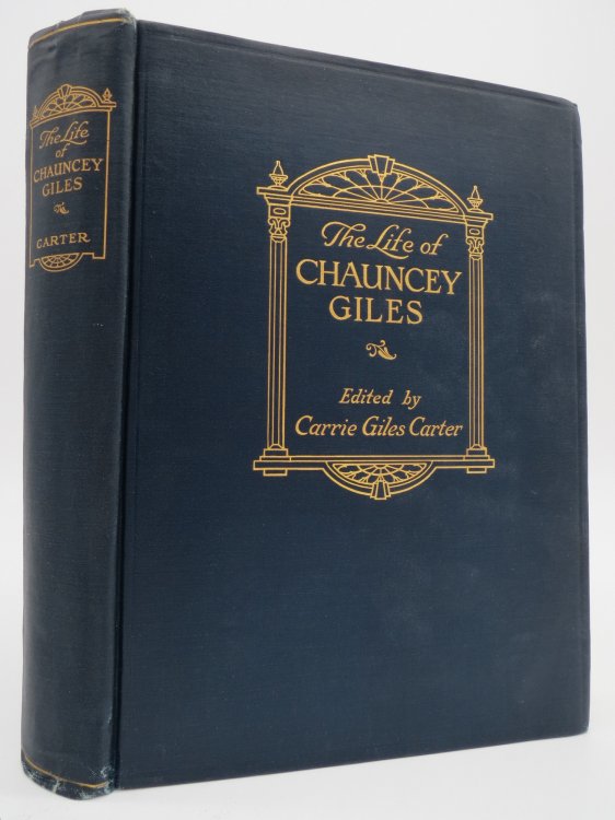 THE LIFE OF CHAUNCEY GILES AS TOLD IN HIS DIARY AND CORRESPONDENCE